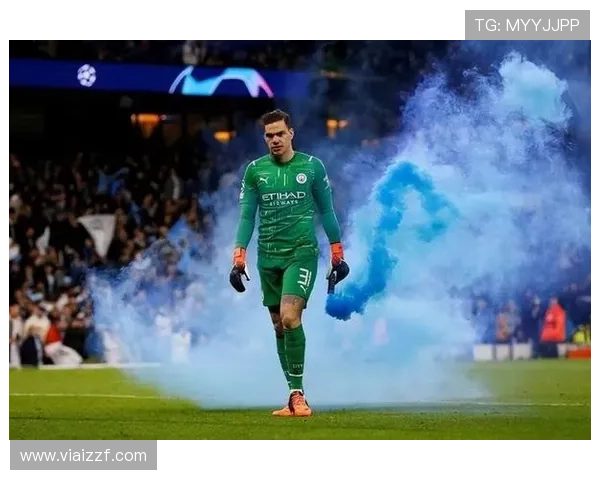 埃德森比赛阅读能力持续提升，曼城门将表现稳健